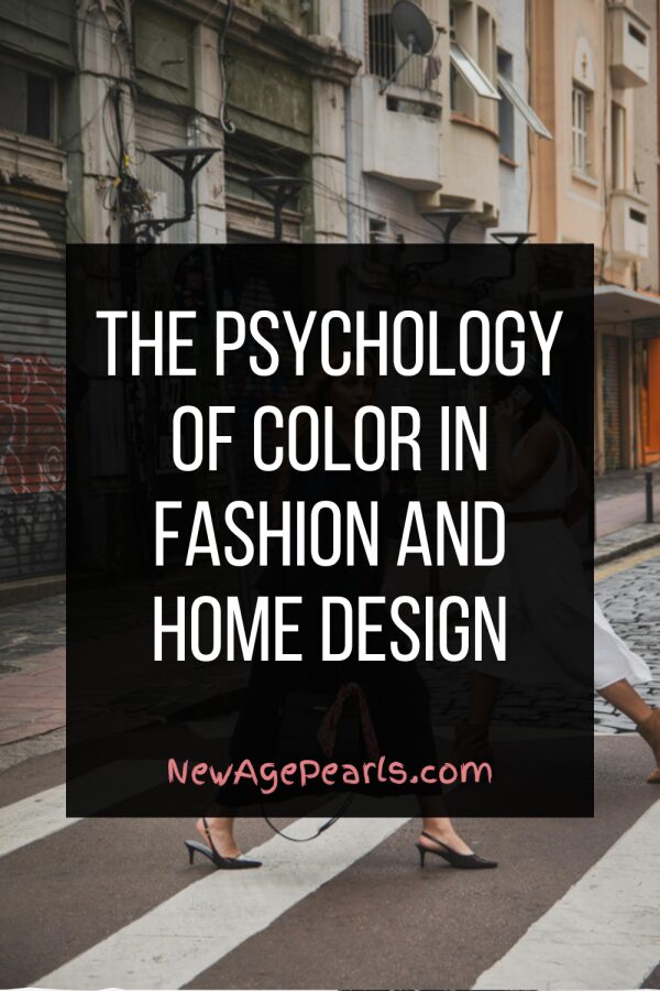 The Psychology of Color in Fashion and Home Design
