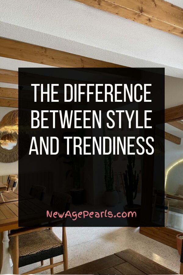 The Difference Between Style and Trendiness (In Fashion and Decor)