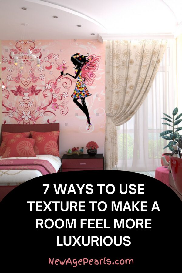 7 Ways to Use Texture to Make a Room Feel More Luxurious