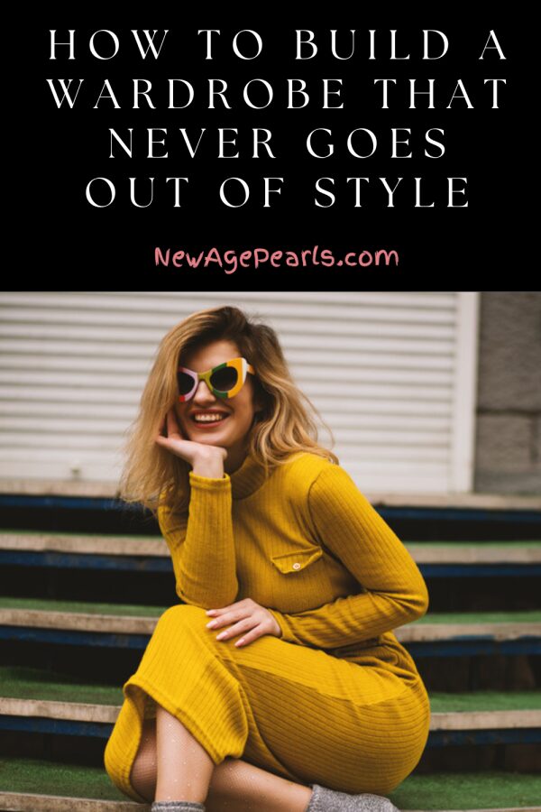 How to Build a Wardrobe That Never Goes Out of Style